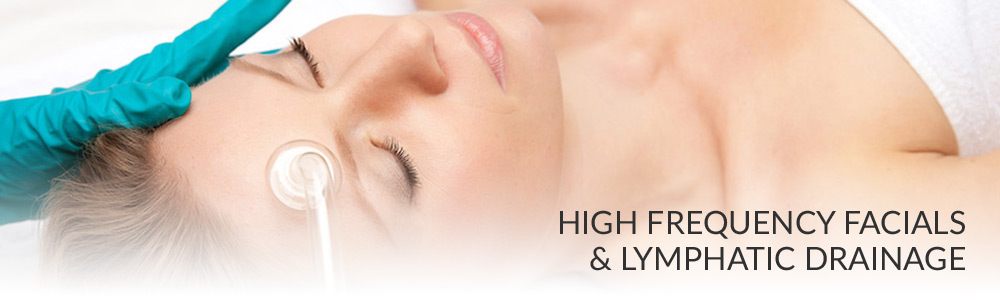 High frequency facials & lymphatic drainage